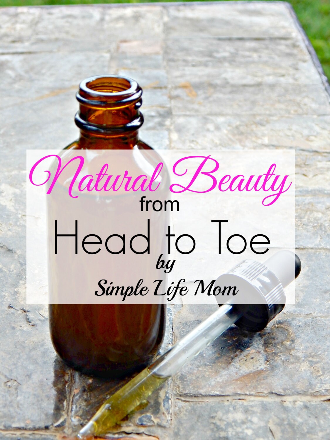 NATURAL BEAUTY FROM HEAD TO TOE EBOOK - recipe book for all natural bath and body products including makeup, deodorant